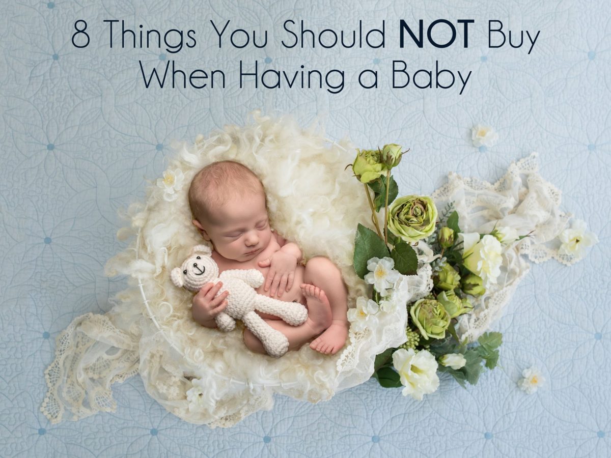 8 Things You Should NOT Buy When Having a Baby